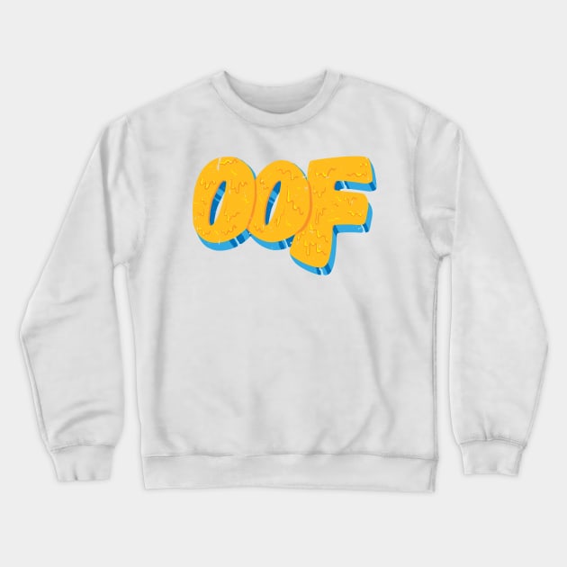 Oof Crewneck Sweatshirt by Grody Brody